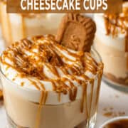 No-bake Biscoff cheesecake cups.