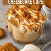 No-bake Biscoff cheesecake cups.