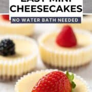 Pinterest pin for easy mini cheesecakes topped with strawberries, with text that says “Easy Mini Cheesecakes” and “No Water Bath.”